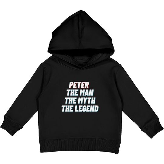 Peter The Man The Myth The Legend Kids Pullover Hoodies