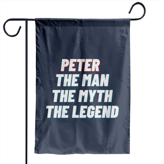 Peter The Man The Myth The Legend Garden Flags