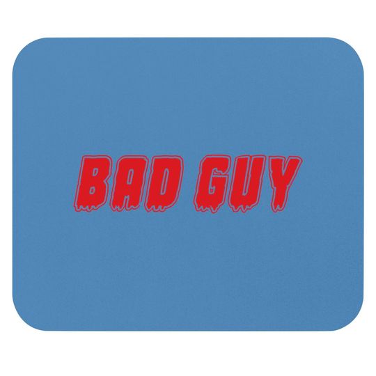 "Bad Guy" Mouse Pads Mouse Pads
