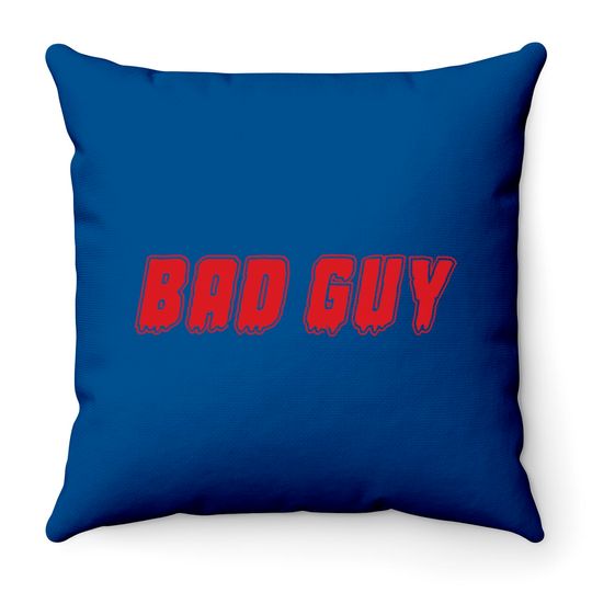 "Bad Guy" Throw Pillows Throw Pillows