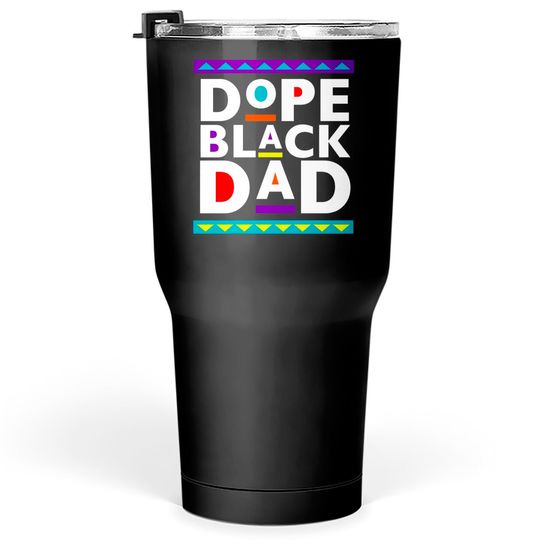 Dope Black Dad Tumblers 30 oz, Father's Day Tumblers 30 oz