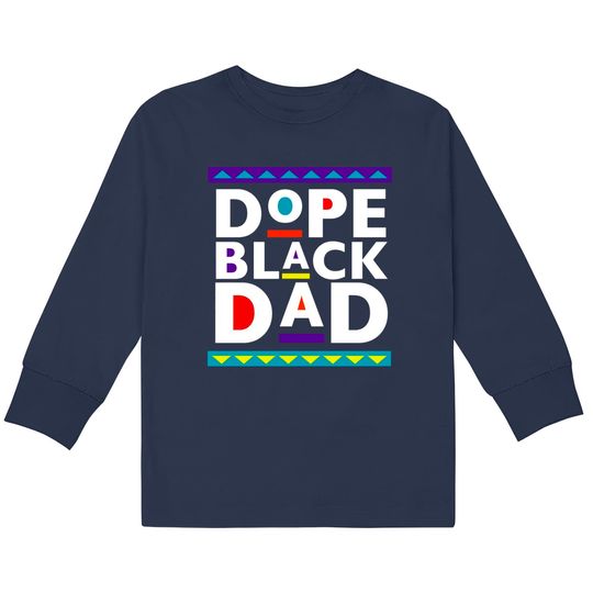 Dope Black Dad  Kids Long Sleeve T-Shirts, Father's Day  Kids Long Sleeve T-Shirts