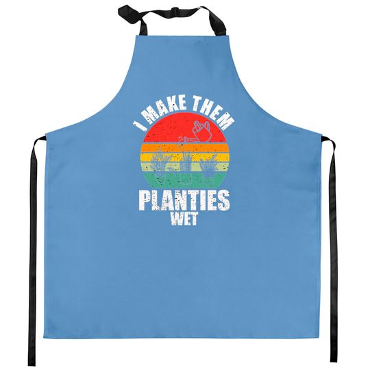 I Make Them Planties Wet Kitchen Aprons