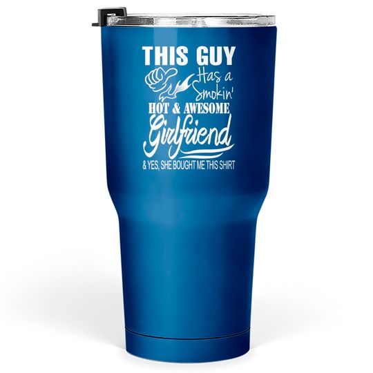 Girlfriend - She bought me this awesome Tumblers 30 oz Tumblers 30 oz