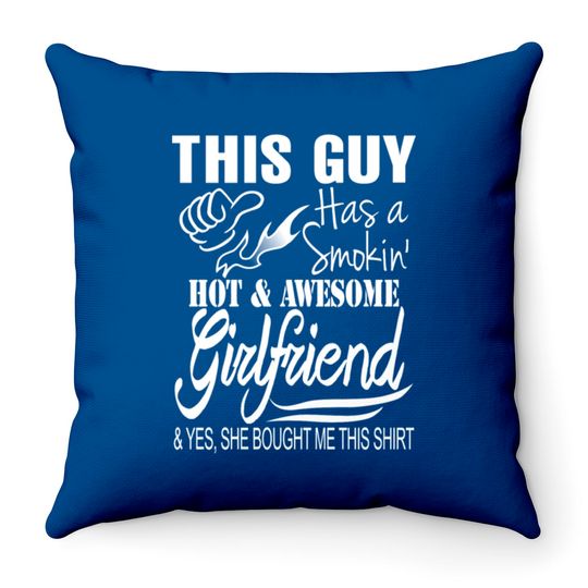 Girlfriend - She bought me this awesome Throw Pillow Throw Pillows