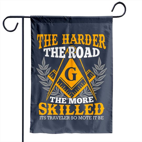 Freemason Saying The harder the road Garden Flags