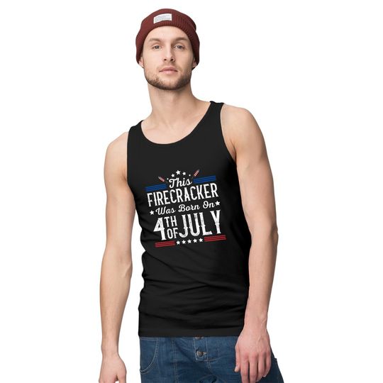 Birthday Patriotic This Firecracker Was Born On 4th Of July Tank Tops