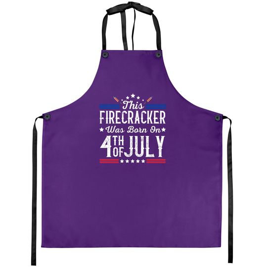 Birthday Patriotic This Firecracker Was Born On 4th Of July Aprons