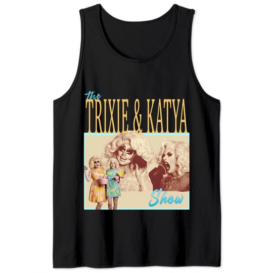 Trixie Katya The Show Tank Tops