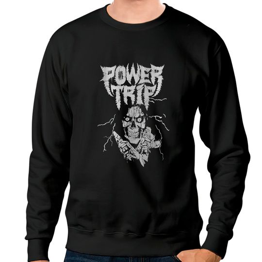 Power Trip Thrash Crossover Punk Top Gift Sweatshirts