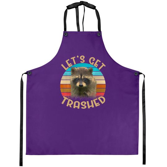 Let's Get Trashed Raccoon Aprons