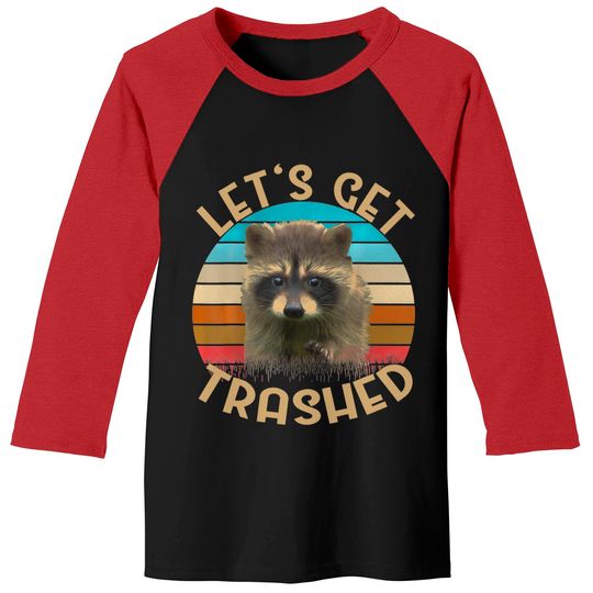 Let's Get Trashed Raccoon Baseball Tees