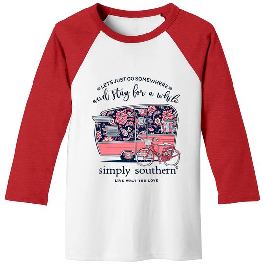 Simply Southern Let's Just Go Somewhere and Stay a While Short Sleeve Baseball Tees