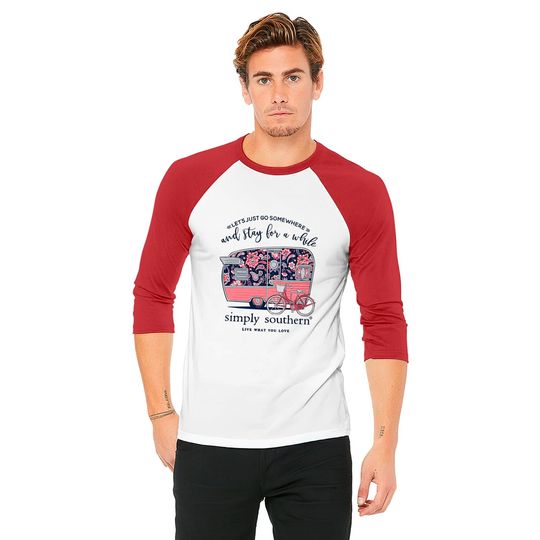 Simply Southern Let's Just Go Somewhere and Stay a While Short Sleeve Baseball Tees