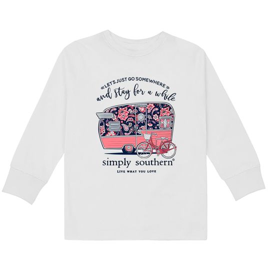 Simply Southern Let's Just Go Somewhere and Stay a While Short Sleeve  Kids Long Sleeve T-Shirts