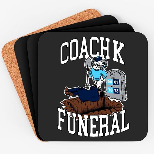 Coach K Funeral Coasters, Coach K Coasters