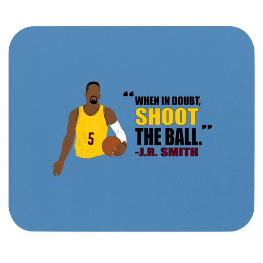 J.R. Smith Quote - Jr Smith - Mouse Pads