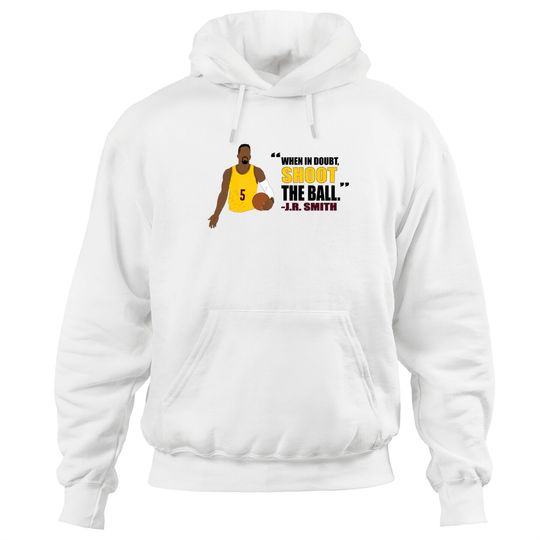 J.R. Smith Quote - Jr Smith - Hoodies