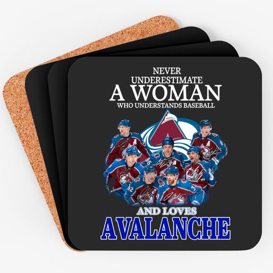 Never Underestimate A Woman Who Understands Hockey And Loves Avalanche Coasters