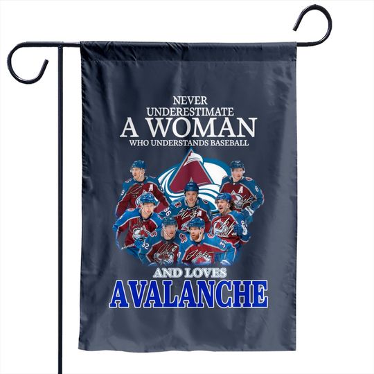 Never Underestimate A Woman Who Understands Hockey And Loves Avalanche Garden Flags