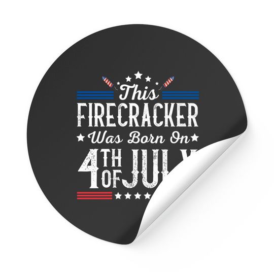Birthday Patriotic This Firecracker Was Born On 4th Of July Stickers