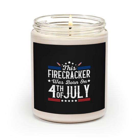 Birthday Patriotic This Firecracker Was Born On 4th Of July Scented Candles