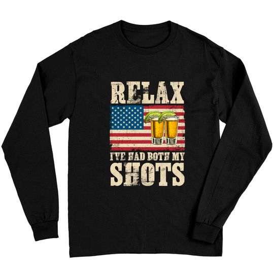 Relax I've Had Both My Shots American Flag 4th of July Long Sleeves