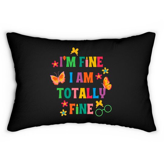 I'm Fine, I Am Totally Fine Encanto Lyrics Lumbar Pillows