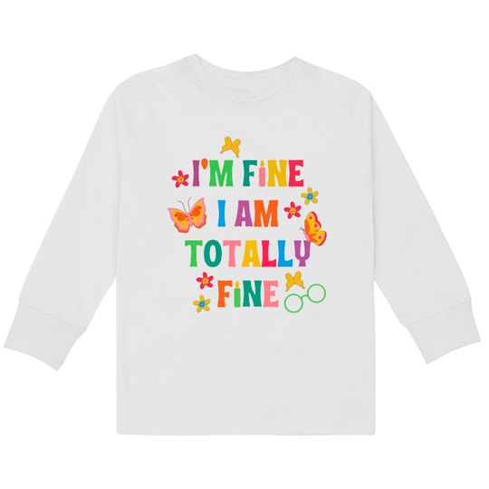 I'm Fine, I Am Totally Fine Encanto Lyrics  Kids Long Sleeve T-Shirts