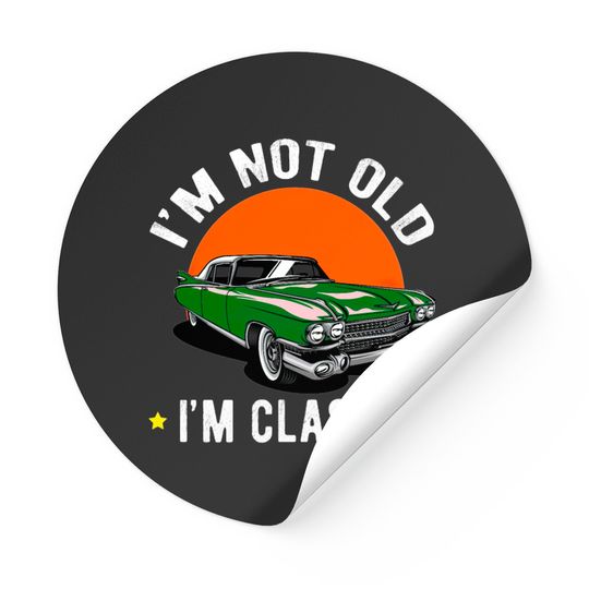 I Am Not Old, I Am A Classic Stickers