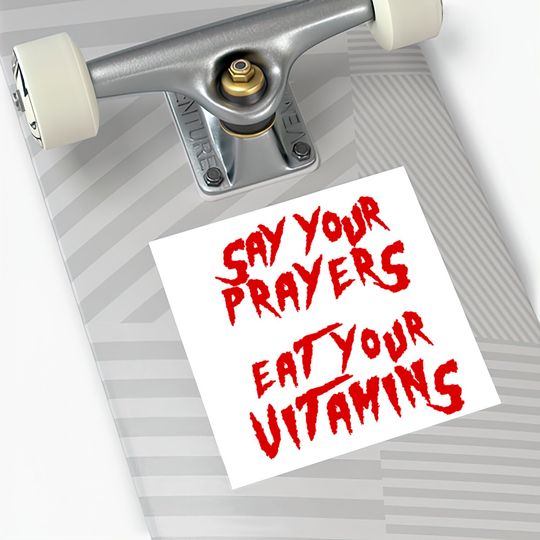 Say your prayers Eat your vitamins - Hulkamania - Stickers