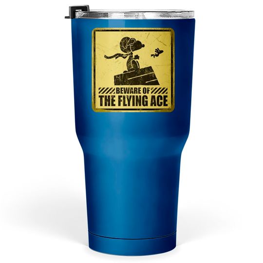 Beware of the Flying Ace - Snoopy - Tumblers 30 oz