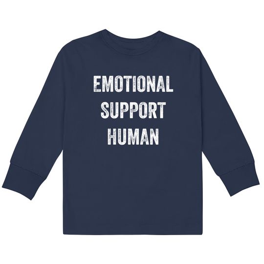 Emotional Support Human - Emotional Support -  Kids Long Sleeve T-Shirts