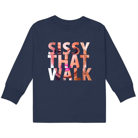 SISSY THAT WALK - Rupaul -  Kids Long Sleeve T-Shirts