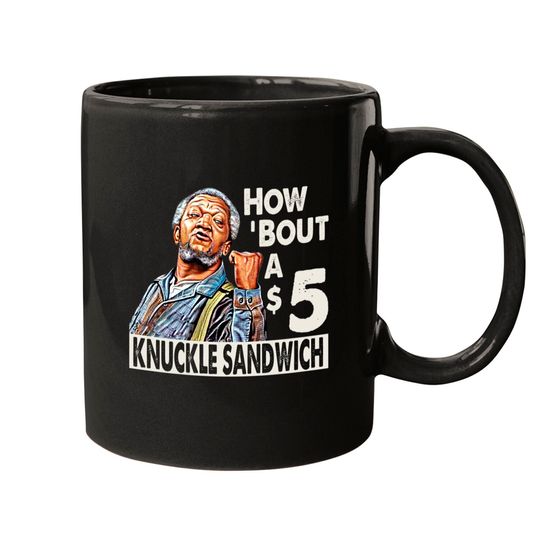 Sanford and Son How Bout A $5 Knuckle Sandwich - Sanford And Son Tv Show - Mugs