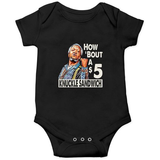 Sanford and Son How Bout A $5 Knuckle Sandwich - Sanford And Son Tv Show - Onesies