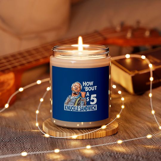 Sanford and Son How Bout A $5 Knuckle Sandwich - Sanford And Son Tv Show - Scented Candles