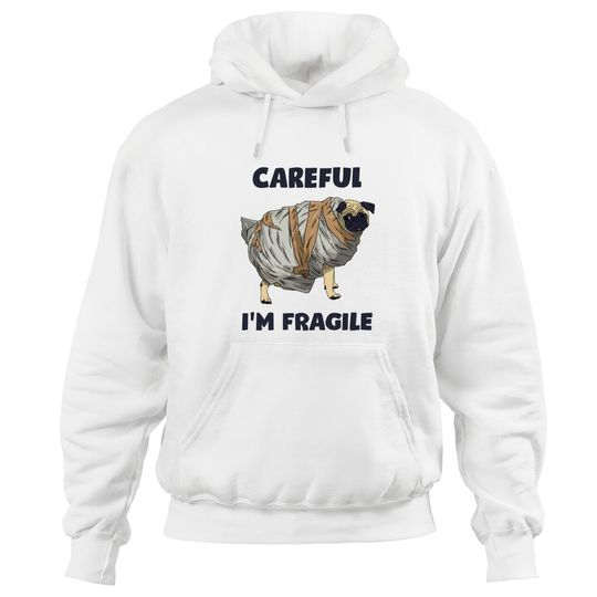 Careful, I'm Fragile - Pug - Hoodies