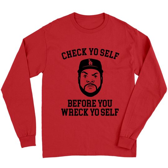 Check Yo self before you wreck yo self - Ice Cube - Long Sleeves