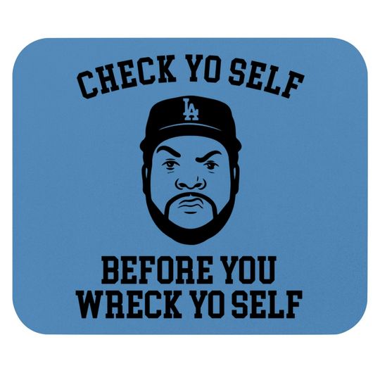 Check Yo self before you wreck yo self - Ice Cube - Mouse Pads