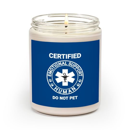 Emotional Support Human DO NOT PET Emotional Support Human DO NOT PET Emotional Support Human DO NOT PET - Emotional Support Human Do Not Pet - Scented Candles