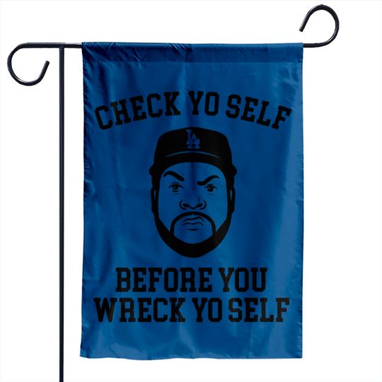 Check Yo self before you wreck yo self - Ice Cube - Garden Flags