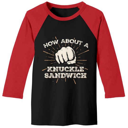 How About A Knuckle Sandwich - Knuckle Sandwich - Baseball Tees