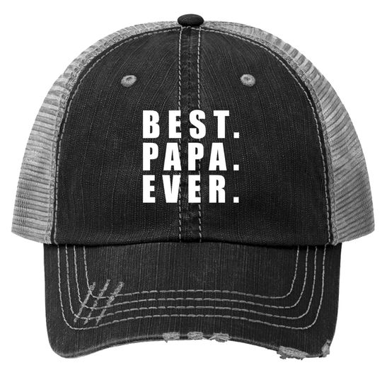 Best Papa Ever Father Day - Father Day - Trucker Hats
