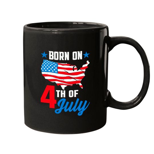 Born on 4th of July Birthday Mugs - 4th Of July Birthday - Mugs