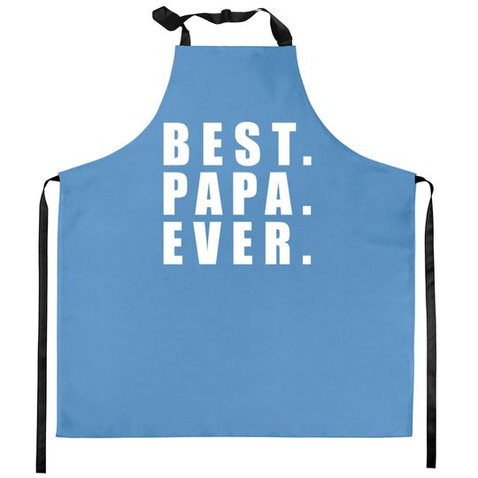 Best Papa Ever Father Day - Father Day - Kitchen Aprons