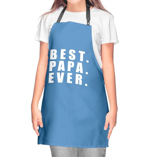 Best Papa Ever Father Day - Father Day - Kitchen Aprons