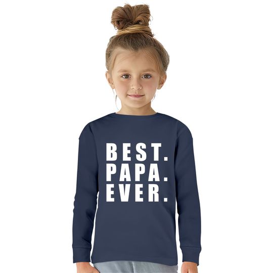Best Papa Ever Father Day - Father Day -  Kids Long Sleeve T-Shirts
