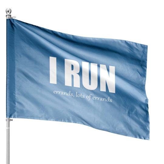 I Run - Errands - Run - House Flags