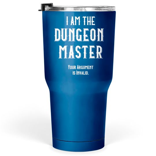 I am the Dungeon Master - Dungeon Master - Tumblers 30 oz